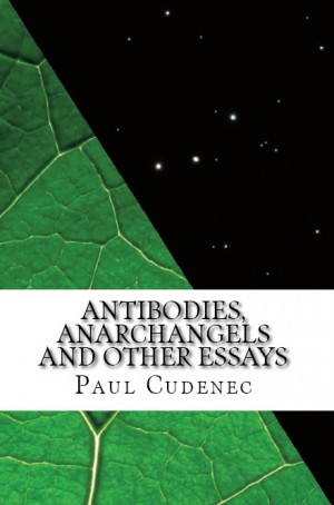 Antibodies, Anarchangels and Other Essays