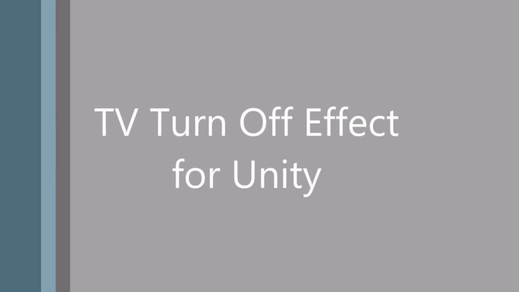 TV Turn Off Effect for Unity