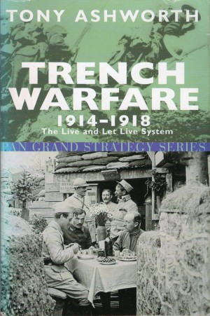 'Trench Warfare 1914-1918' by Tony Ashworth