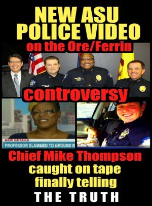 ASU Police video Ore Ferrin Chief Thompson