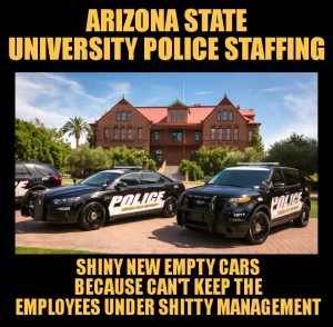 Arizona state University police now hiring always hiring shitty management